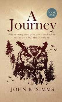 Hardcover A Journey - Book One: discovering who you are - and what makes you infinitely unique Book
