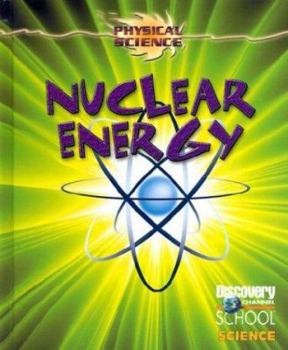 Nuclear Energy - Book  of the Discovery Channel School Science: Physical Science