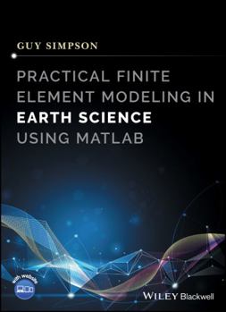 Hardcover Practical Finite Element Modeling in Earth Science Using MATLAB Book