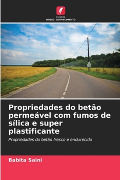 Paperback Propriedades do betão permeável com fumos de sílica e super plastificante [Portuguese] Book
