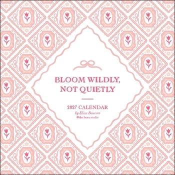 Calendar The Beau Studio 2027 Wall Calendar: Bloom Wildly, Not Quietly Book