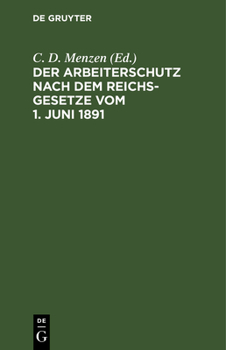 Hardcover Der Arbeiterschutz Nach Dem Reichsgesetze Vom 1. Juni 1891 [German] Book