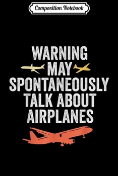 Composition Notebook: Mens Funny Pilo Aviation Gift May Talk About Airplanes  Journal/Notebook Blank Lined Ruled 6x9 100 Pages