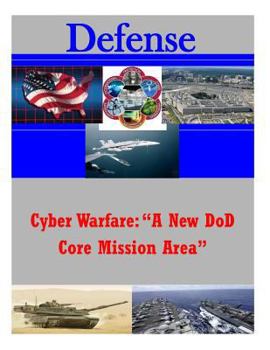 Paperback Cyber Warfare: "A New DoD Core Mission Area" Book