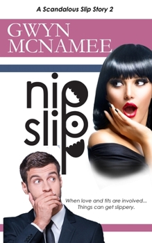 Nipslip : (a Scandalous Slip Story #2) - Book #2 of the Scandalous Slip