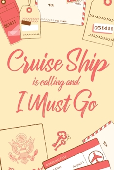 Cruise Ship Is Calling And I Must Go: 6x9" Lined Notebook/Journal Funny Adventure, Travel, Vacation, Holiday Diary Gift Idea