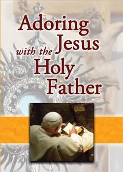 Paperback Adoring Jesus with the Holy Father Book