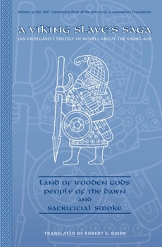 Hardcover Viking Slave's Saga (Jan Fridegård's Trilogy of Novels about the Viking Age): Land of Wooden Gods; People of the Dawn; And Sacrificial Smoke Book