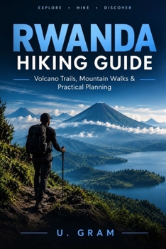 Paperback Rwanda Hiking Guide: Volcano Trails, Mountain Walks & Practical Planning Book