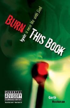 Paperback Burn This Book: Ignite a New Life with God Book