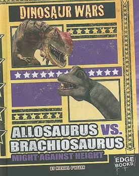 Hardcover Allosaurus vs. Brachiosaurus: Might Against Height Book