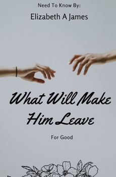 Paperback What Will Make Him Leave: For Good Book