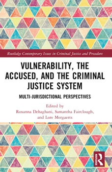 Paperback Vulnerability, the Accused, and the Criminal Justice System: Multi-jurisdictional Perspectives Book