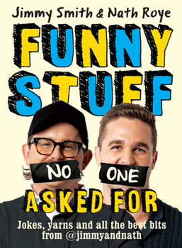 Paperback Jimmy and Nath: Funny Stuff No One Asked for: Jokes, Yarns and All the Best Bits from @Jimmyandnath Book