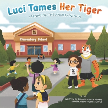 Paperback Luci Tames Her Tiger: Managing The Anxiety Within Book