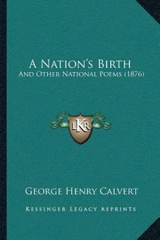 Paperback A Nation's Birth: And Other National Poems (1876) Book