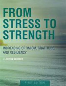Paperback From Stress to Strength: Increasing Optimism, Gratitude, and Resiliency (First Edition) Book