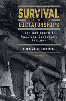 Hardcover Survival Under Dictatorships: Life and Death in Nazi and Communist Regimes Book