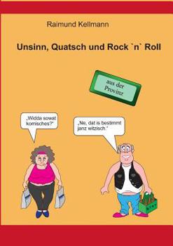 Paperback Unsinn, Quatsch und Rock `n` Roll: aus der Provinz [German] Book