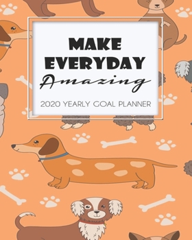 2020 Yearly Goal Planner: Make Everyday Amazing Yearly Goal Planner Goal Setting Journey Work Hard Dreamer