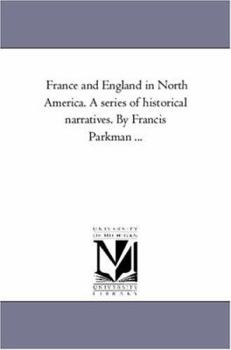 Paperback France and England in North America. A Series of Historical Narratives. by Francis Parkman: the Jesuits in North America in the Seventeenth Century Book