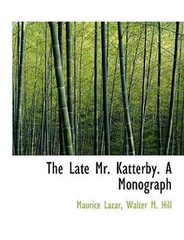 Paperback The Late Mr. Katterby. a Monograph Book