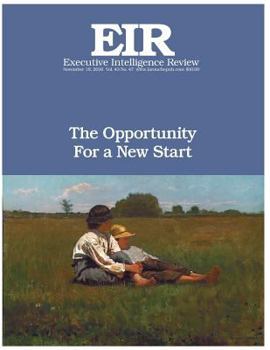 Paperback The Opportunity For a New Start: Executive Intelligence Review; Volume 43, Issue 47 Book