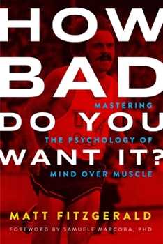 Paperback How Bad Do You Want It?: Mastering the Psychology of Mind Over Muscle Book