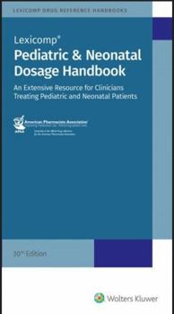 Paperback Pediatric & Neonatal Dosage Handbook, 30th Edition Book