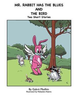 Paperback Mr. Rabbit Has the Blues and The Bird: Two Short Stories Book
