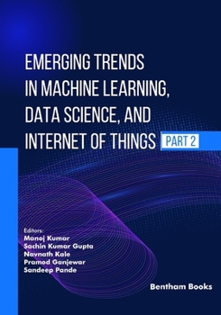 Emerging Trends in Machine Learning, Data Science, and Internet of Things (Part 2)