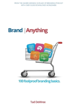 Paperback Brand Anything: 100 foolproof rules for making a more profitable brand (Branding By The Book) Book