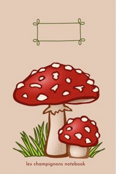 Paperback 7 x 10 Les Champignons Notebook Journal 100pp (B5 17.78 x 25.4 cm): Mushroom Composition Book