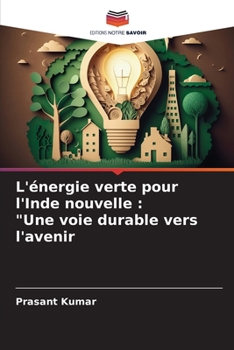 Paperback L'énergie verte pour l'Inde nouvelle: "Une voie durable vers l'avenir [French] Book