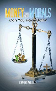 Paperback Money and Morals: Can You Have Both? Book