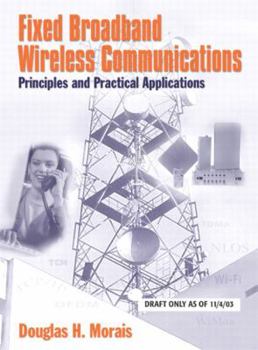 Fixed Broadband Wireless Communications: Principles and Practical Applications