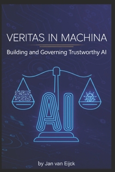 Paperback Veritas in Machina: Building and Governing Trustworthy AI Book
