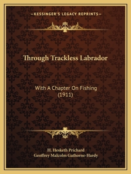 Paperback Through Trackless Labrador: With A Chapter On Fishing (1911) Book