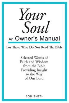 Paperback Your Soul: An Owner's Manual For Those Who Never Read The Bible Book