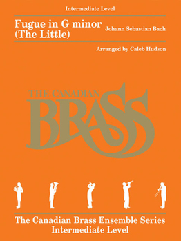 Fugue in G minor (The Little): for Brass Quintet The Canadian Brass Ensemble Series -Intermediate Level