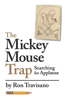 Paperback The Mickey Mouse Trap: Searching For Applause Book