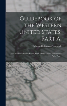 Hardcover Guidebook of the Western United States; Part A.: The Northern Pacific Route, With a Side Trip to Yellowstone Park, Part 1 Book