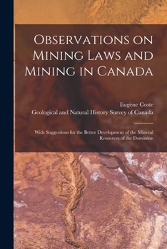 Paperback Observations on Mining Laws and Mining in Canada [microform]: With Suggestions for the Better Development of the Mineral Resources of the Dominion Book