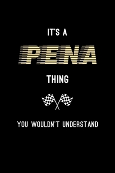 It's A Pena Thing, You Wouldn't Understand: Personalized Notebook Journal With Name Blank Lined Customized Diary Logbook Gifts