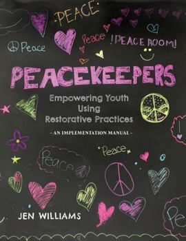 Paperback Peacekeepers: An Implementation Manual for Empowering Youth Using Restorative Practices Book