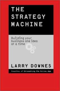 Hardcover The Strategy Machine: Building Your Business One Idea at a Time Book
