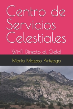 Paperback Centro de Servicios Celestiales: Wi-Fi Directo al Cielo! [Spanish] Book