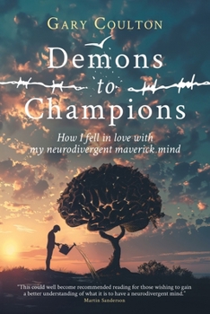 Demons to Champions: How I fell in love with my neurodivergent maverick mind