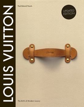 Hardcover Louis Vuitton: The Birth of Modern Luxury Updated Edition: The Birth of Modern Luxury Updated Edition Book