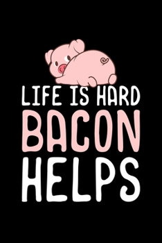 Paperback Life Is Hard Bacon Helps: bacon gift funny keto meat - 110 Pages Notebook/Journal Book